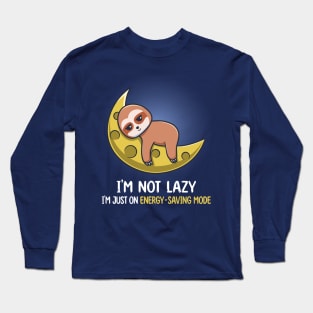 I'm Not Lazy I'm Just On Energy Saving Mode - Funny Lazy Sloth Long Sleeve T-Shirt